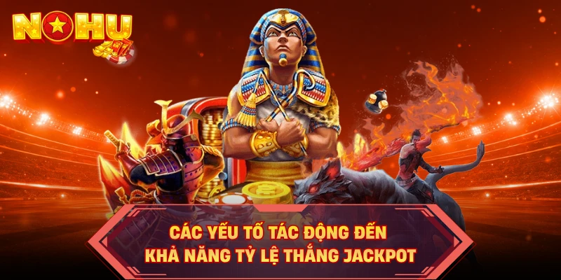 Các yếu tố tác động đến khả năng tỷ lệ thắng jackpot