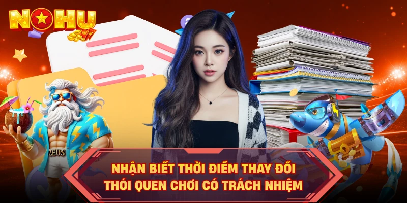 Nhận biết thời điểm thay đổi thói quen chơi có trách nhiệm